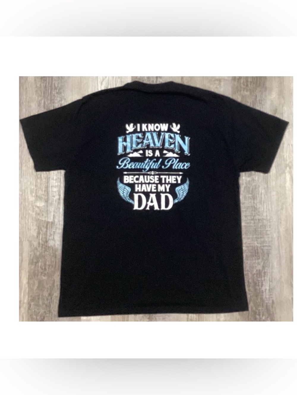 I Know Heaven Is A Beautiful Place Because They Have My Dad Black Shirt Size L